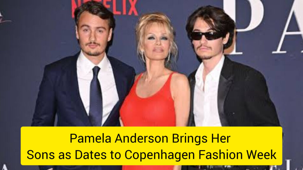 Pamela Anderson Brings Her Sons as Dates to Copenhagen Fashion Week